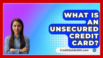What Is An Unsecured Credit Card? - CreditGuide360.com