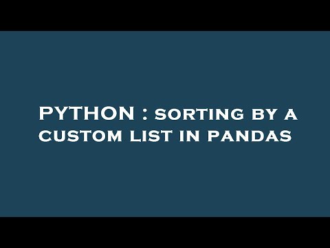 PYTHON : sorting by a custom list in pandas