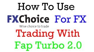 How To Use FX Choice For Forex Trading With Fap Turbo?