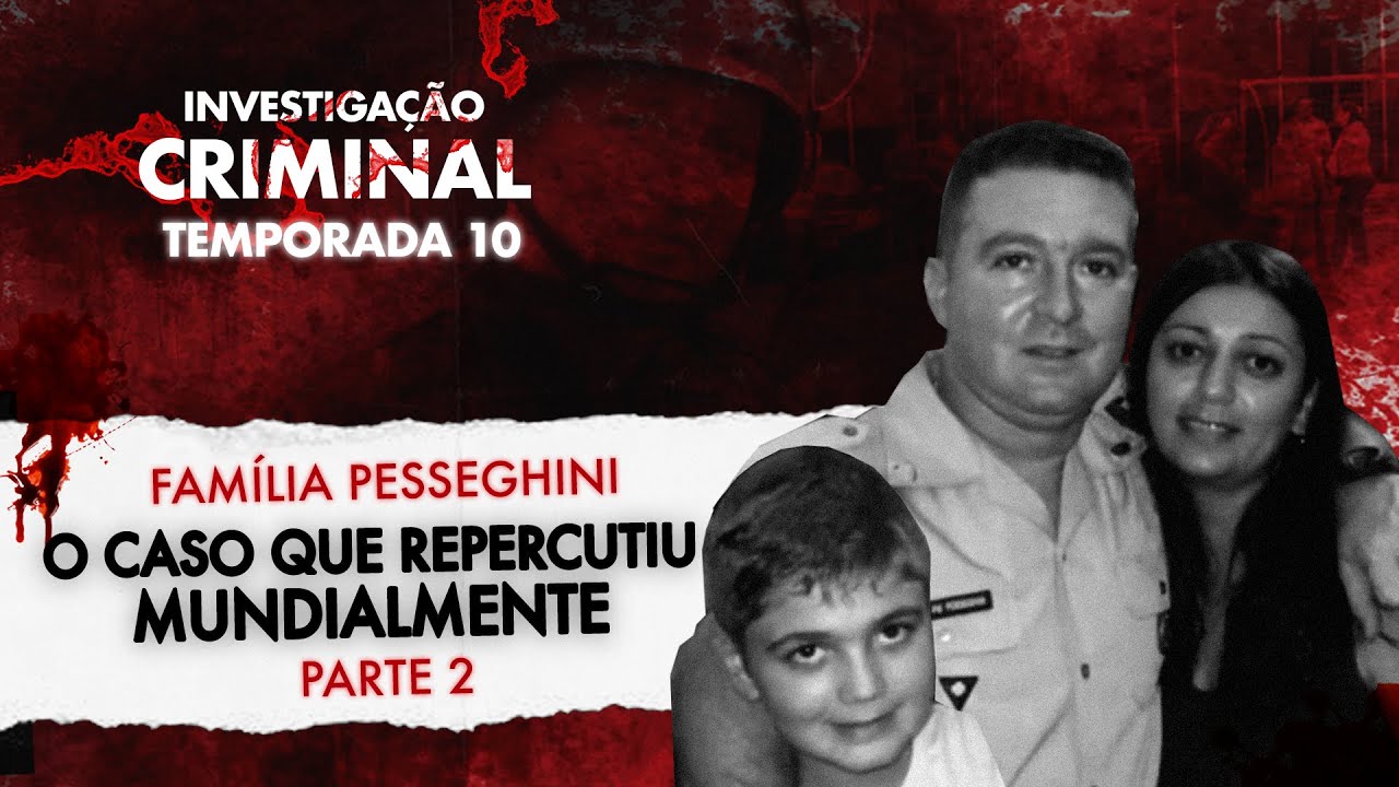 FOI MESMO A CRI4NÇA QUE MAT0U? - CASO PESSEGHINI PARTE 2 - INVESTIGAÇÃO CRIMINAL