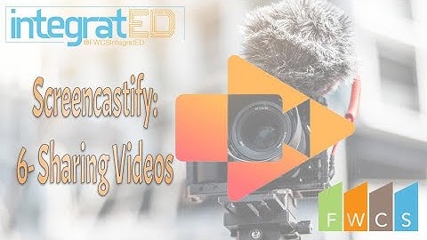 Screencastify: 6- Sharing Videos