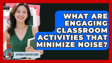What Are Engaging Classroom Activities That Minimize Noise? - Aspiring Teacher Guide