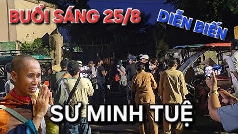 Diễn Biến Buổi sáng 25/8:Thầy Minh Tuệ Khất Thực