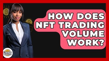 How Does NFT Trading Volume Work? - CryptoBasics360.com