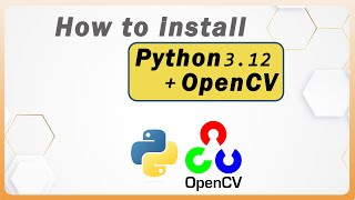 how to install opencv in python 3.12 on windows 10/11 [2023 update] | opencv installation