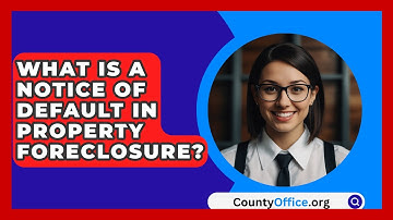 What Is A Notice Of Default In Property Foreclosure? - CountyOffice.org
