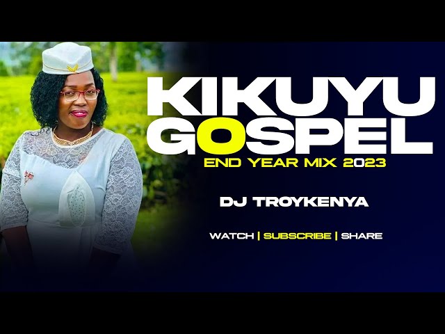 LATEST KIKUYU GOSPEL MIX 2023 | DJ TROYKENYA class=