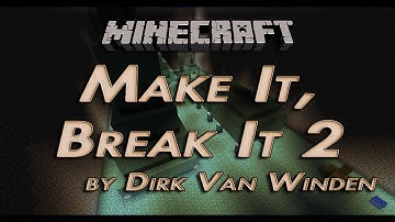 Make It, Break It 2 | Episode 1 | Minecraft Custom Map by Dirk Van Winden