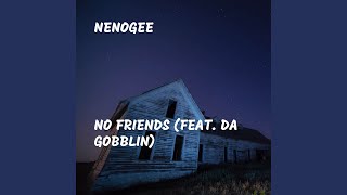 Download Lagu No Friends (feat. Da Gobblin)