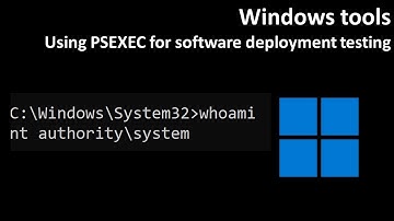 Windows tools: Using PSEXEC for software deployment testing