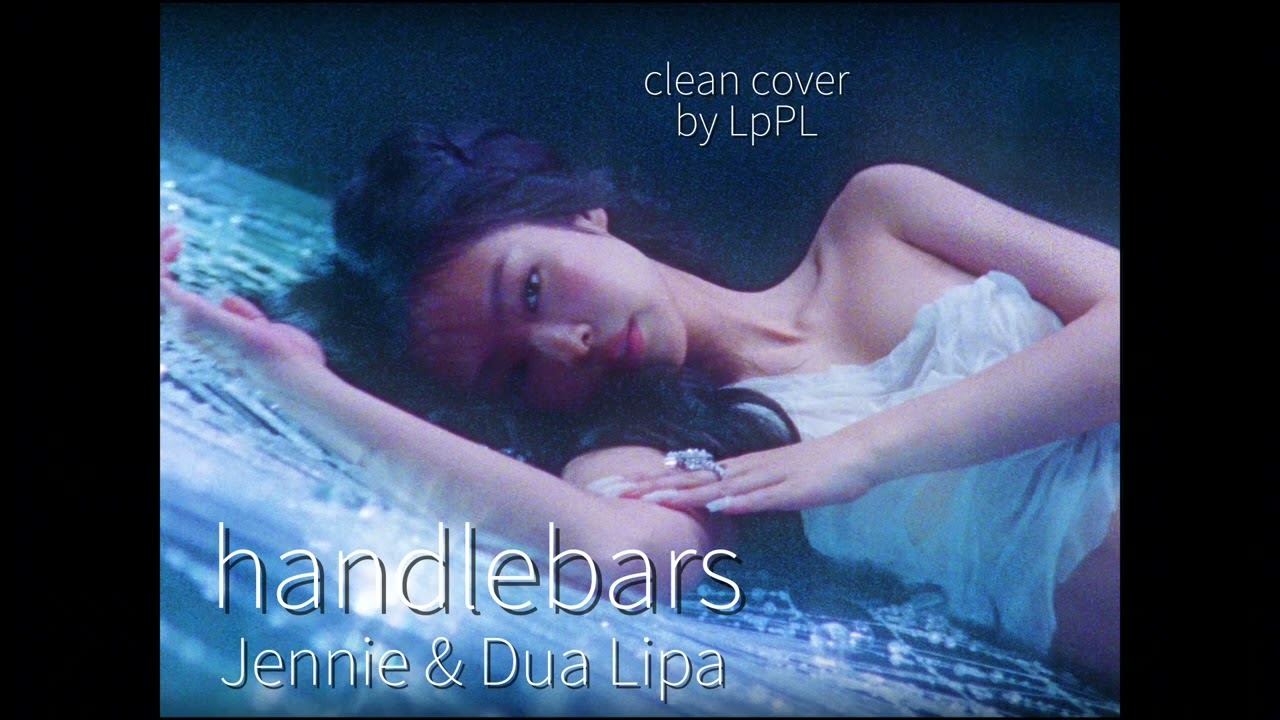 LpPL - ( clean cover ) handlebars - Jennie & Dua Lipa 