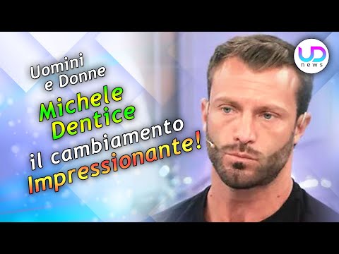 Uomini e Donne: Michele Dentice, Il Cambiamento Impressionante!
