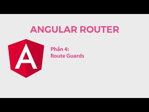 Angular Router Phần 4: Route Guards