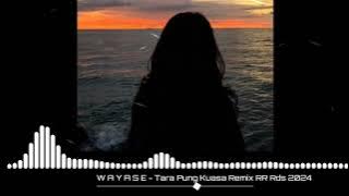W A Y A S E - Tara Pung Kuasa Remix RR Rds 2024