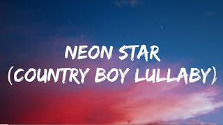 Morgan Wallen - Neon Star (Country Boy Lullaby) [Lyrics]