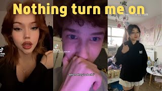 Nothing turn me on 🧸 Tiktok Compilation