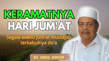 Ngaji KH. ABDUL GHOFUR ~ Keramatnya hari Jum