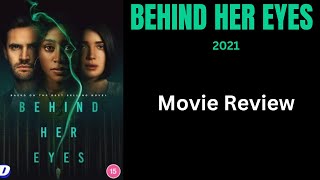 BEHIND HER EYES (2021) - Movie Review