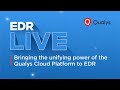 [Webinar] EDR Live: Bringing the Unifying Power of the Qualys Cloud Platform to EDR