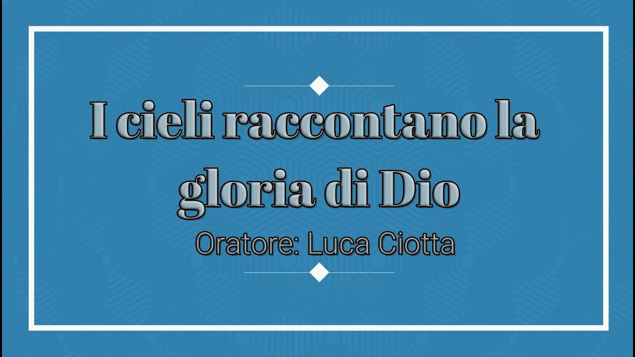 Chiesa Cristiana Evangelica: I Cieli raccontano la gloria di Dio - YouTube