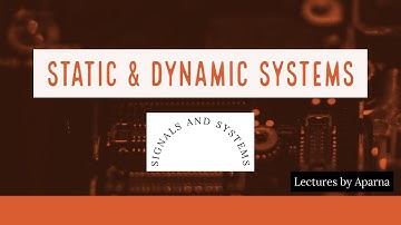 STATIC AND DYNAMIC SYSTEMS | SIGNALS & SYSTEMS | WITH EXAMPLE