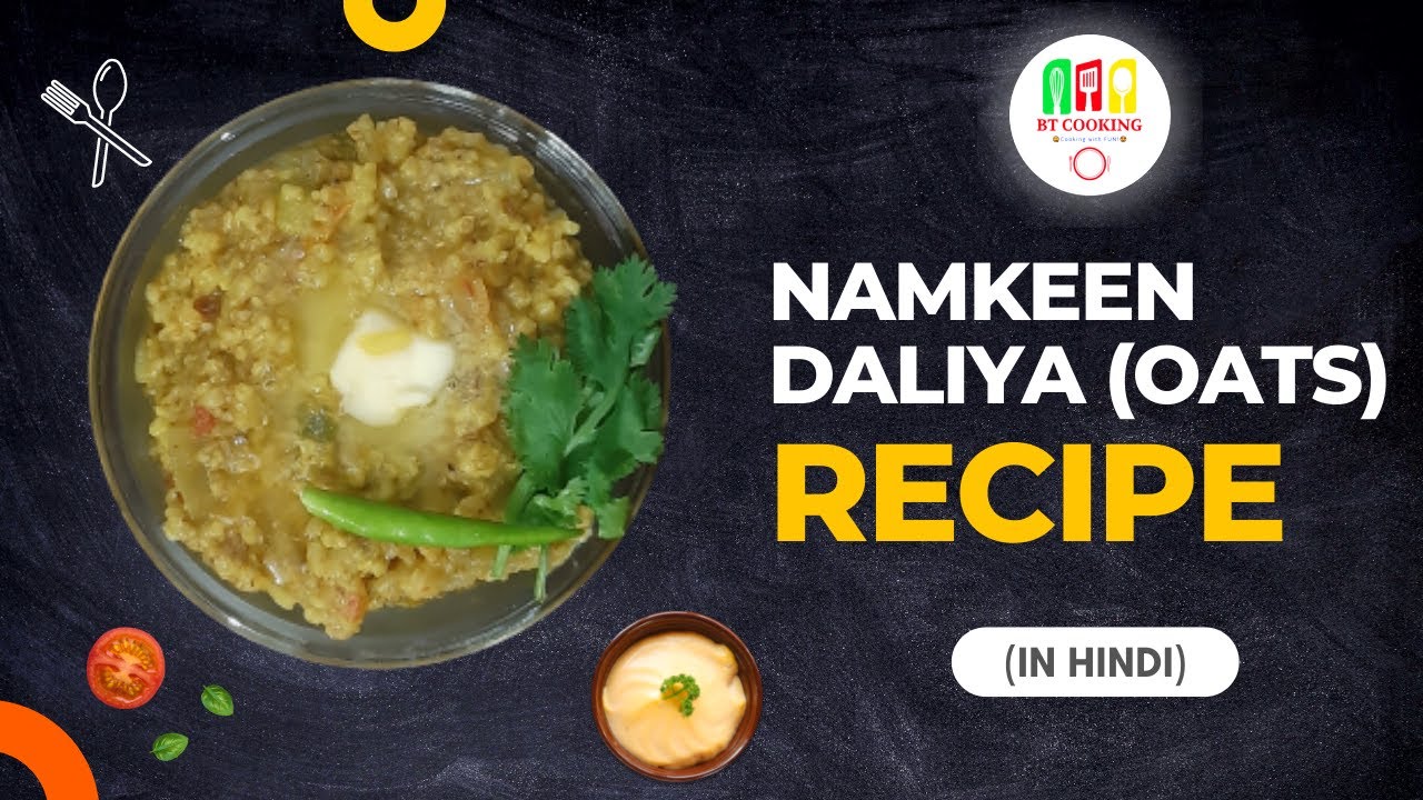 Namkeen Daliya Ki Recipe Daliya Recipe in Hindi Namkeen Oats Recipe BT Cooking YouTube