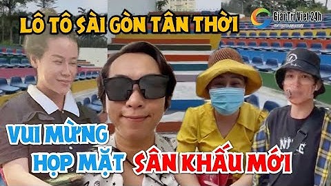 Lộ Lộ và chị em lô tô Sài Gòn Tân Thời vui mừng họp mặt sân khấu mới chuẩn bị comeback
