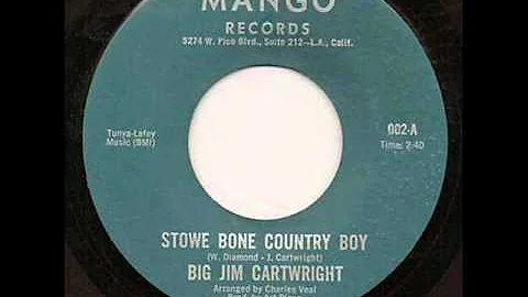 Big Jim Cartwright - Stowe Bone Country Boy