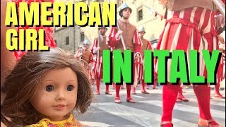 American Girl Goes To Italy - With Bloopers