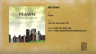 Video thumbnail of "Prawn - Get Down"