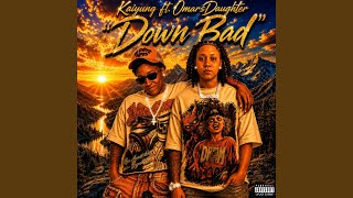 Down Bad (feat. OmarsDaughter)
