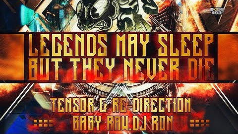 Tensor & Re-Direction, Baby Raw, Dj Ron - Legends May Sleep, But They Never Die (Anthem Videoclip)