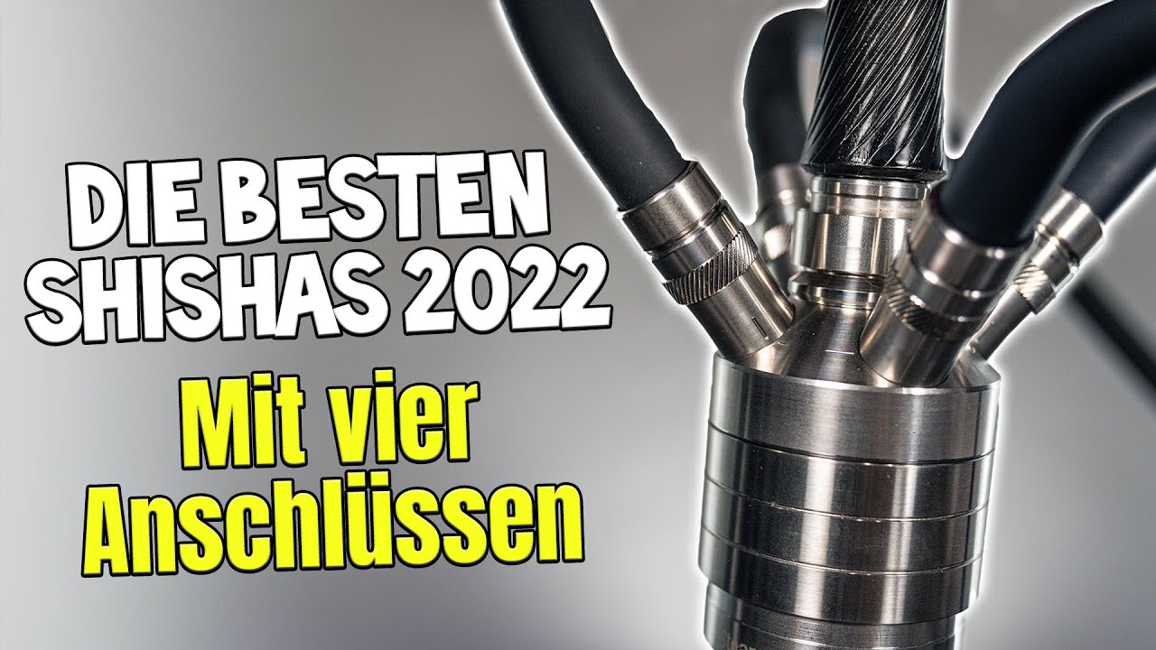 Die BESTEN SHISHAS 2022 mit 4 Anschlüssen | MEINE Top Lieblingsshishas