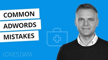 AdWords Mistakes – 9 (More) Common Mistakes You Need To Avoid
