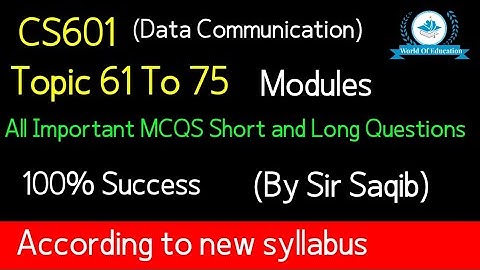 CS601 modules 61 to 75| Cs601 topic 61 to 75| cs601 short lectures| by Sir Saqib |World Of Education