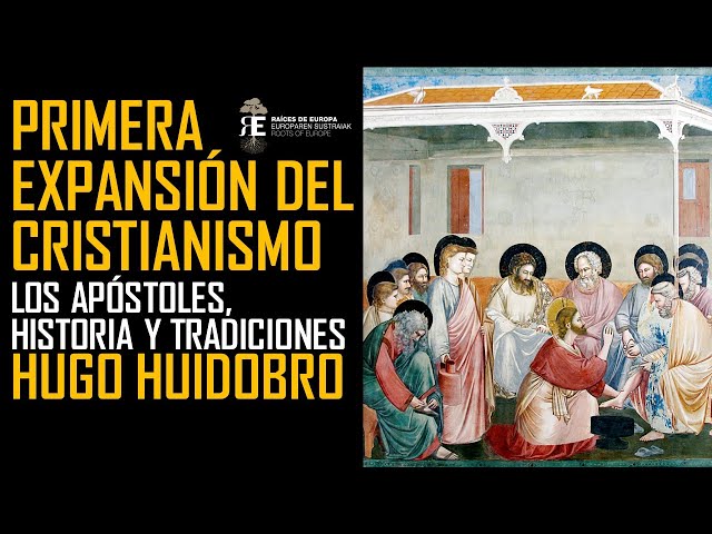 Los apóstoles: historia y tradiciones durante la primera expansión del cristianismo. Hugo Huidobro