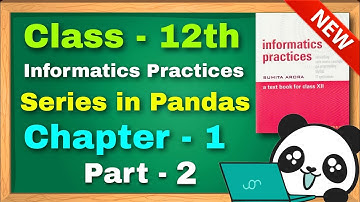 Class 12 || IP | Chapter 1 || Series Part-2 || Pandas Python Introduction | Data Structure | Series