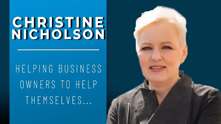 Christine Nicholson: Helping Business Owners to He...