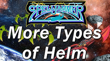 SPELLJAMMER, AD&D Adventures in Space, Episode 44: More Types of Helm