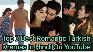 Watched Top 7 Best Romantic Turkish Drama In Hindi On YouTube | Top Turkish Drama #turkishdrama