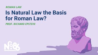 Is Natural Law the Basis for Roman Law? [LECTURE] [No. 86]