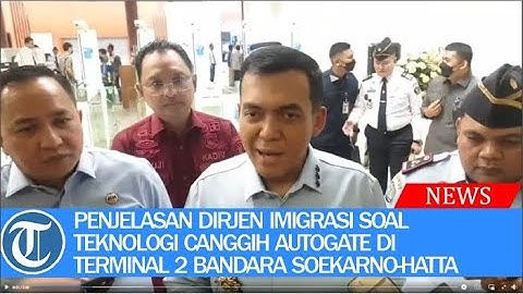 Penjelasan Dirjen Imigrasi Soal Teknologi Canggih Autogate di Terminal 2 Bandara Soekarno Hatta