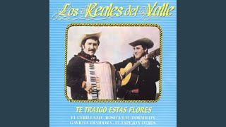 Video thumbnail of "Los Reales Del Valle - Te Traigo Estas Flores"