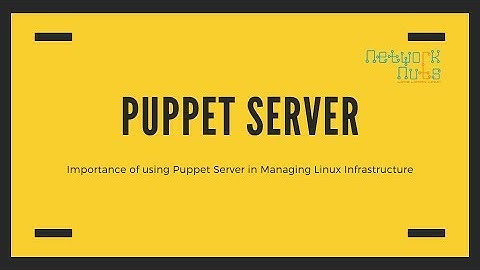 Introduction & Importance of Puppet in managing Linux infrastructure