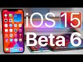 iOS 15 Beta 6 is Out! - What&#39;s New?