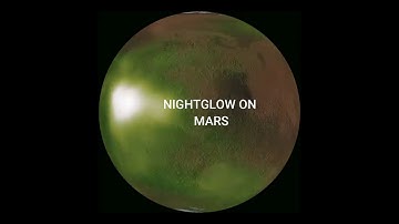 NIGHTGLOW ON MARS SIMILAR TO NORTHERN LIGHT