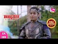 Baalveer Returns | Full Episode | Episode 289 | 11th July, 2021