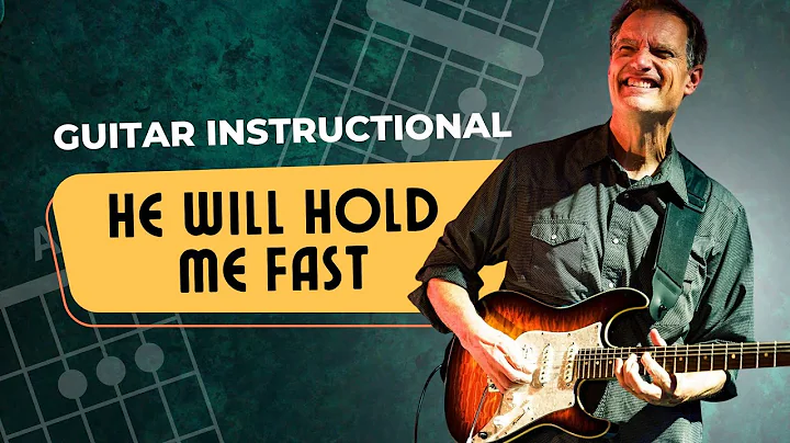 Aprende a tocar 'He Will Hold Me Fast' en la guitarra
