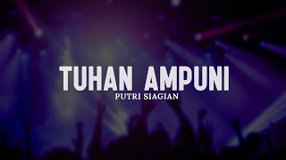 Tuhan Ampuni - Putri Siagian (Lirik) || Lagu Rohani Kristen Pilihan Terbaik 2025 Menguatkan Hati