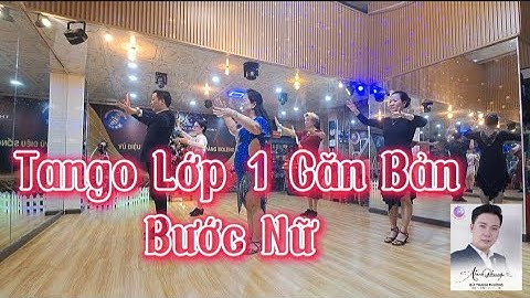 Buổi Học Vũ Điệu Tango Căn Bản Bước Nữ & Ráp Nhạc| Lớp 1 Tiến Lùi